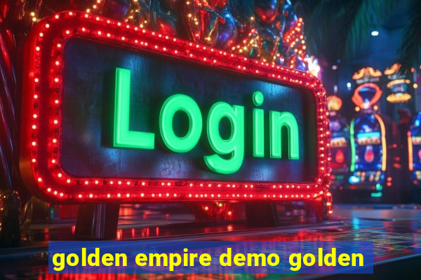 golden empire demo golden